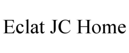 ECLAT JC HOME trademark
