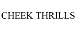CHEEK THRILLS trademark