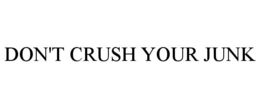 DON'T CRUSH YOUR JUNK trademark