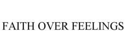 FAITH OVER FEELINGS trademark