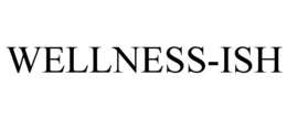 WELLNESS-ISH trademark