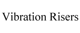 VIBRATION RISERS trademark