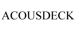 ACOUSDECK trademark