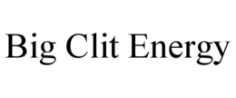 BIG CLIT ENERGY trademark