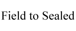 FIELD TO SEALED trademark
