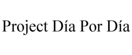 PROJECT DÍA POR DÍA trademark