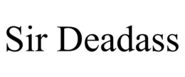 SIR DEADASS trademark