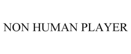 NON HUMAN PLAYER trademark