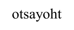 OTSAYOHT trademark