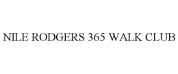 NILE RODGERS 365 WALK CLUB trademark