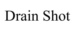 DRAIN SHOT trademark