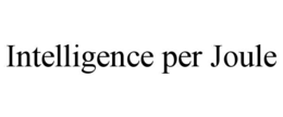 INTELLIGENCE PER JOULE trademark