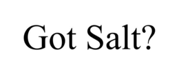 GOT SALT? trademark