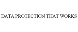 DATA PROTECTION THAT WORKS trademark