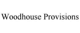 WOODHOUSE PROVISIONS trademark