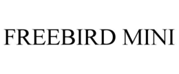 FREEBIRD MINI trademark
