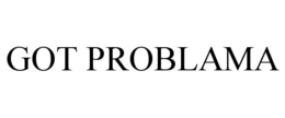 GOT PROBLAMA trademark