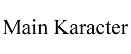 MAIN KARACTER trademark