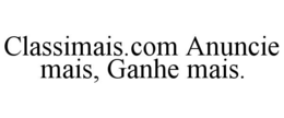 CLASSIMAIS.COM ANUNCIE MAIS, GANHE MAIS. trademark