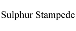 SULPHUR STAMPEDE trademark