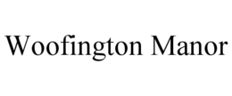 WOOFINGTON MANOR trademark
