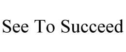 SEE TO SUCCEED trademark