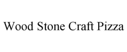 WOOD STONE CRAFT PIZZA trademark