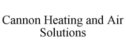 CANNON HEATING AND AIR SOLUTIONS trademark
