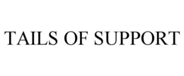 TAILS OF SUPPORT trademark