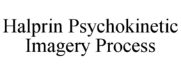 HALPRIN PSYCHOKINETIC IMAGERY PROCESS trademark