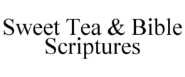 SWEET TEA & BIBLE SCRIPTURES trademark
