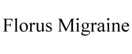 FLORUS MIGRAINE trademark