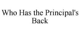 WHO HAS THE PRINCIPAL'S BACK trademark