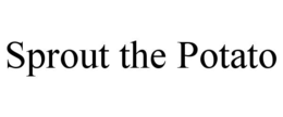 SPROUT THE POTATO trademark