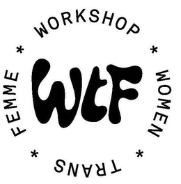 WOMEN TRANS FEMME WORKSHOP WTF trademark