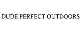 DUDE PERFECT OUTDOORS trademark