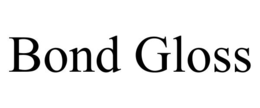 BOND GLOSS trademark