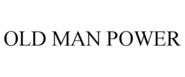 OLD MAN POWER trademark