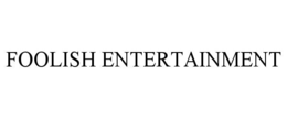 FOOLISH ENTERTAINMENT trademark