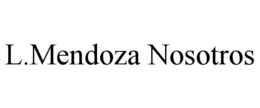 L.MENDOZA NOSOTROS trademark
