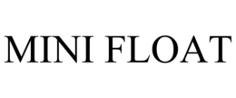 MINI FLOAT trademark