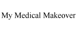 MY MEDICAL MAKEOVER trademark