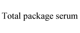 TOTAL PACKAGE SERUM trademark