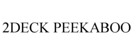 2DECK PEEKABOO trademark