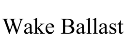 WAKE BALLAST trademark