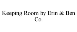 KEEPING ROOM BY ERIN & BEN CO. trademark