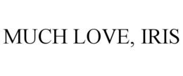 MUCH LOVE, IRIS trademark