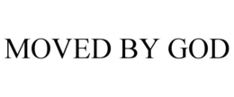 MOVED BY GOD trademark