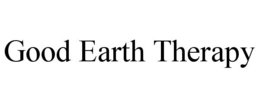 GOOD EARTH THERAPY trademark