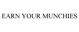 EARN YOUR MUNCHIES trademark